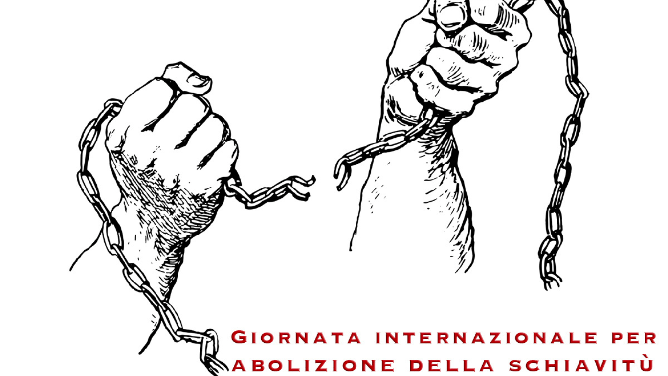 2 DICEMBRE: GIORNATA INTERNAZIONALE PER L' ABOLIZIONE DELLA SCHIAVITU'