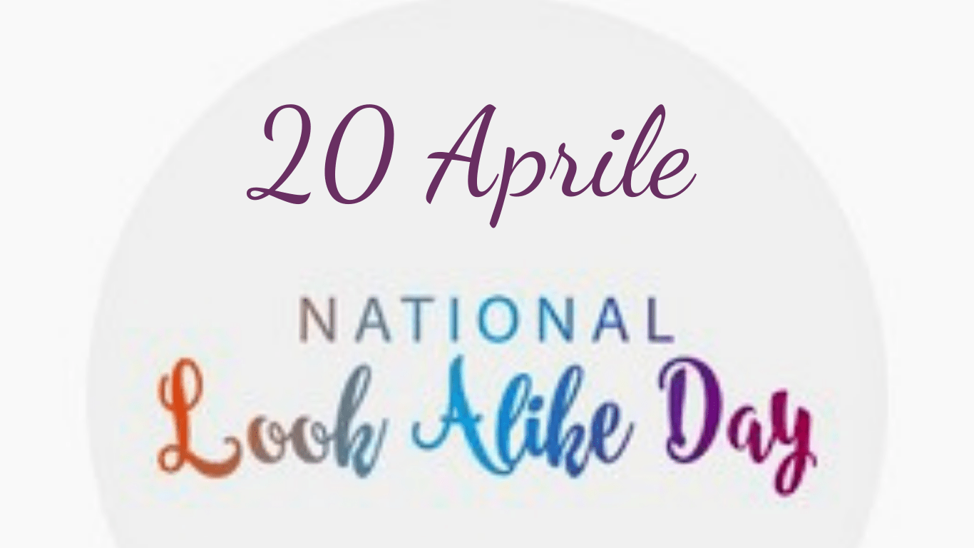 20 APRILE: LOOK-ALIKE DAY